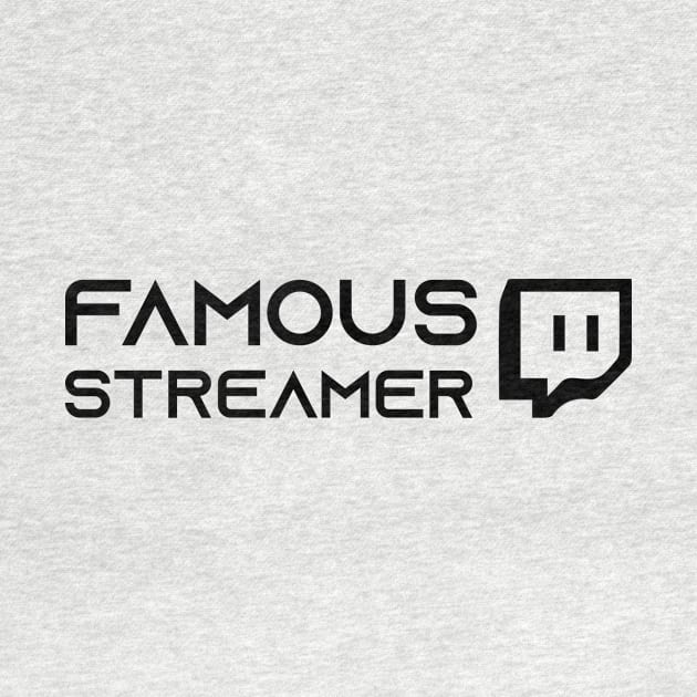 Famous Streamer by ForTheBoysGaming